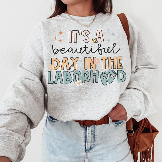 Beautiful Day in the Laborhood Shirt Sweatshirt