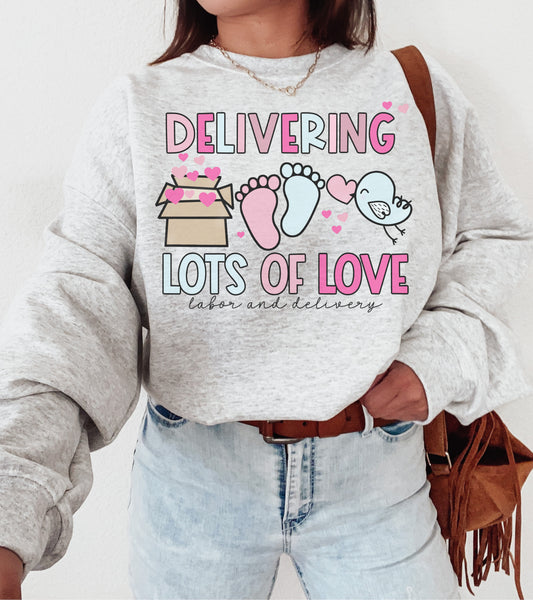 Delivering Lots of Love Labor and Delivery Sweatshirt