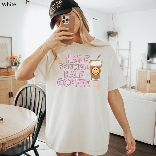 Half Principal Half Coffee Shirt
