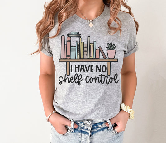 I Have No Shelf Control Shirt