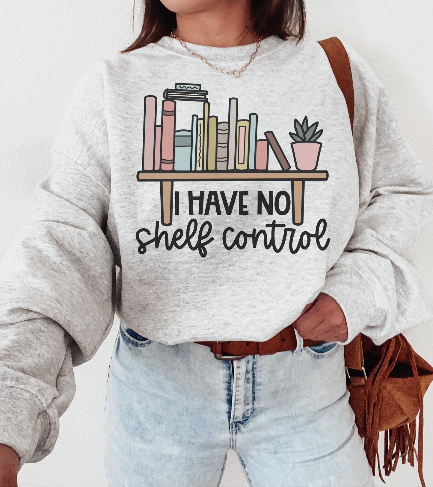 I Have No Shelf Control Sweatshirt