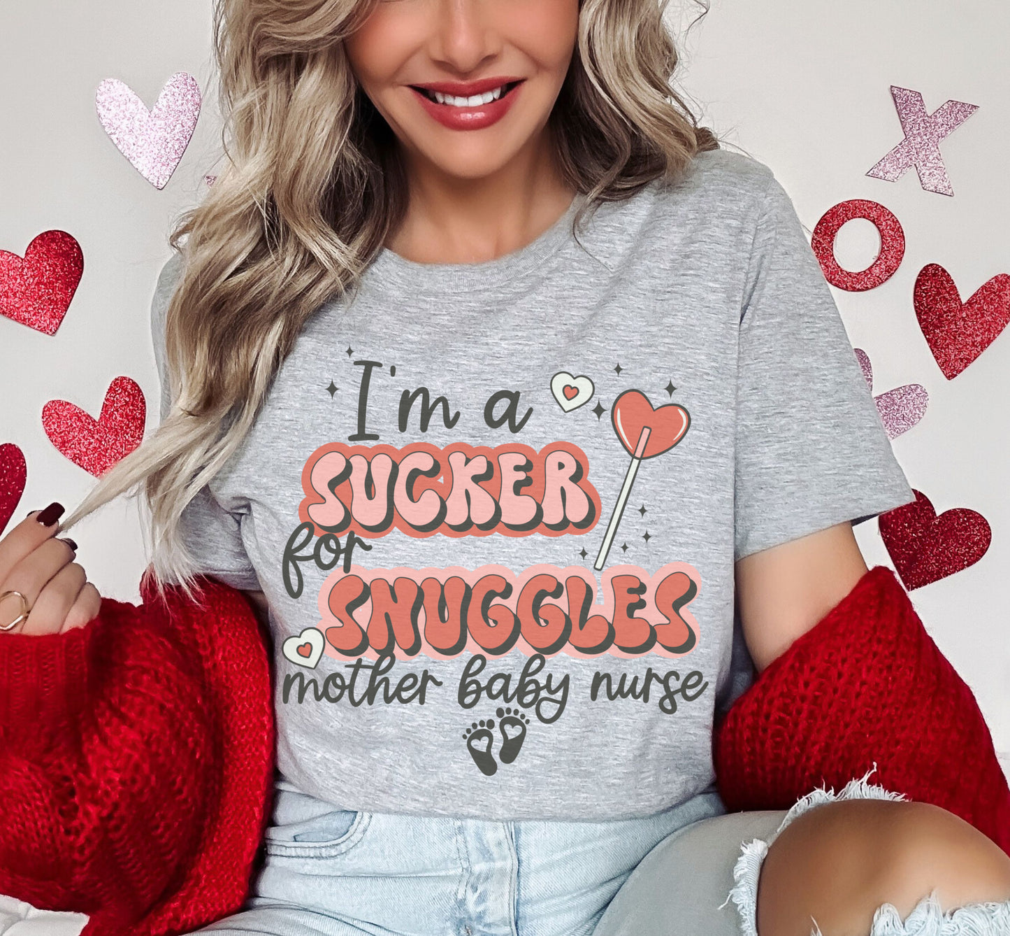 I'm A Sucker For Snuggles Mother Baby Nurse Shirt