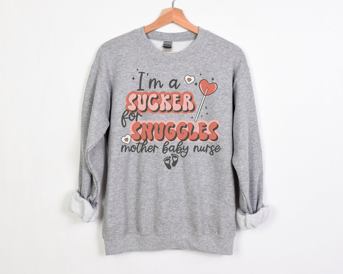 I'm A Sucker For Snuggles Mother Baby Nurse Sweatshirt