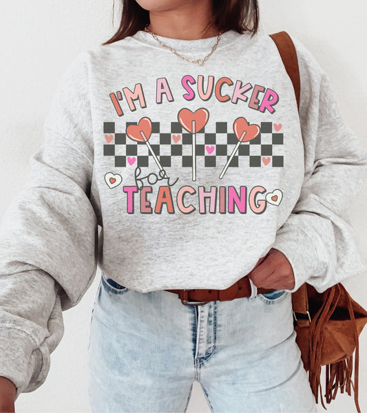 I'm A Sucker For Teaching Sweatshirt