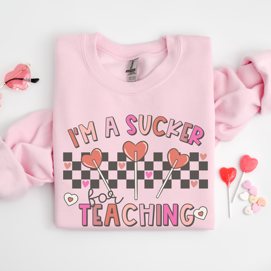 I'm A Sucker For Teaching Sweatshirt