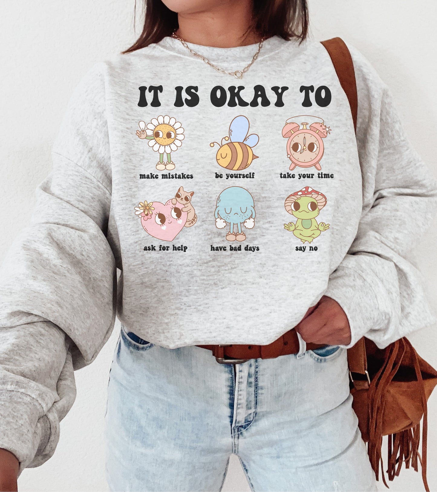 'It Is Okay To' Sweatshirt