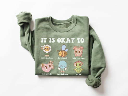 'It Is Okay To' Sweatshirt