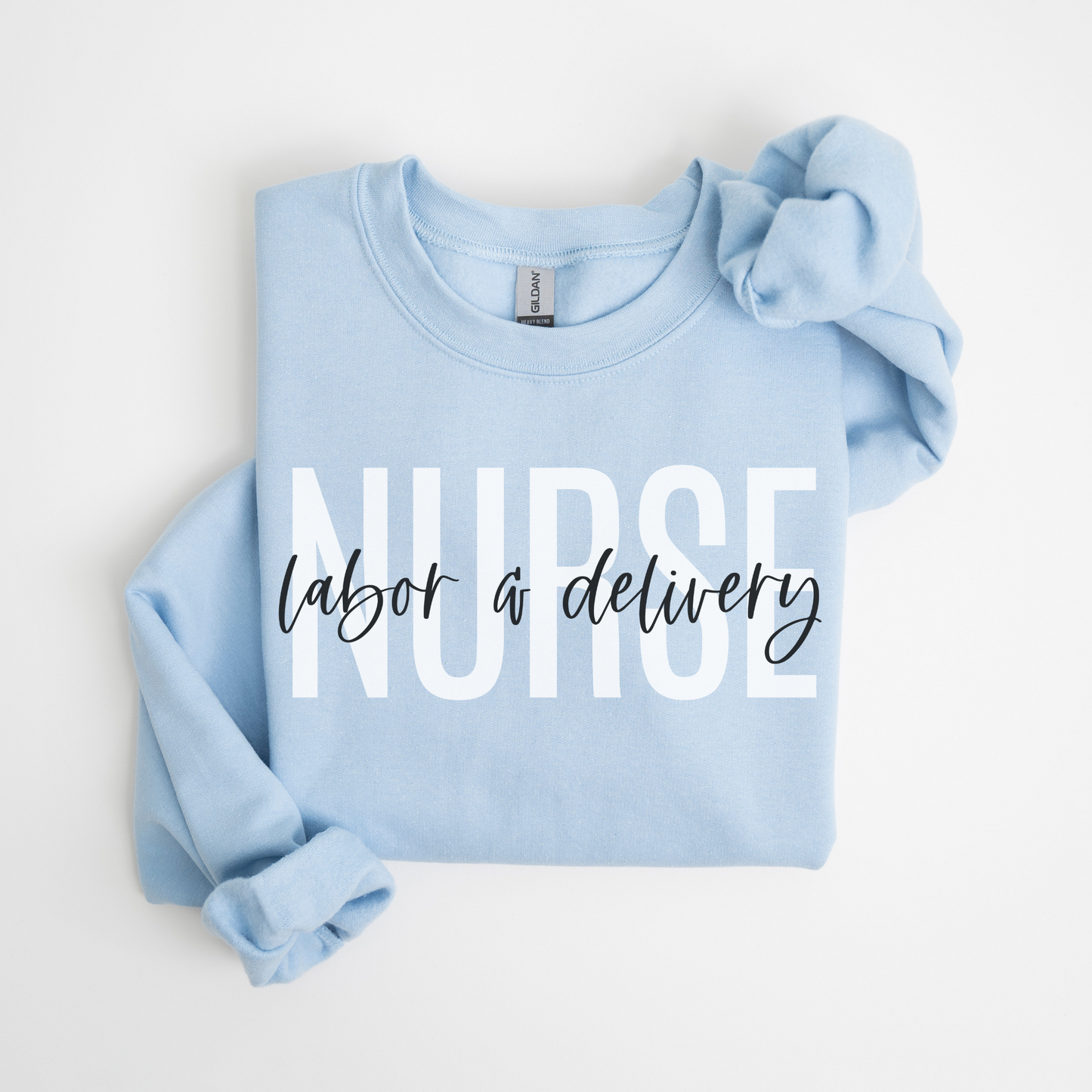 Labor and Delivery Nurse Sweatshirt