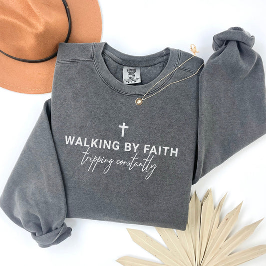 Walking By Faith Tripping Constantly Sweatshirt