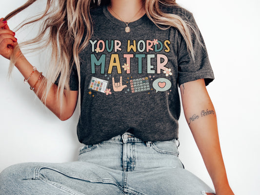 Your Words Matter Shirt