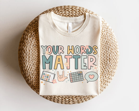 Your Words Matter Shirt