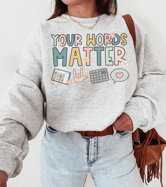 Your Words Matter Sweatshirt